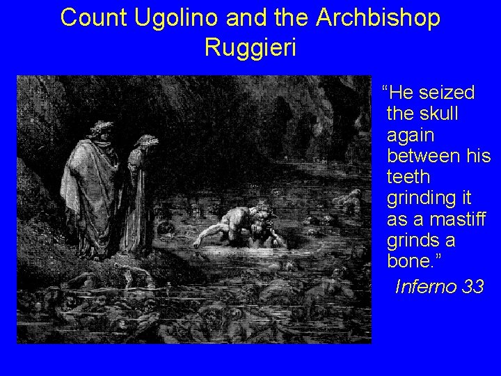 Count Ugolino and the Archbishop Ruggieri “He seized the skull again between his teeth