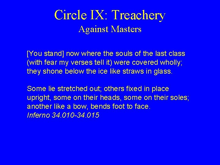 Circle IX: Treachery Against Masters [You stand] now where the souls of the last