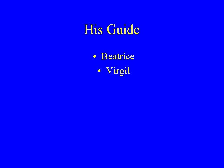 His Guide • Beatrice • Virgil 