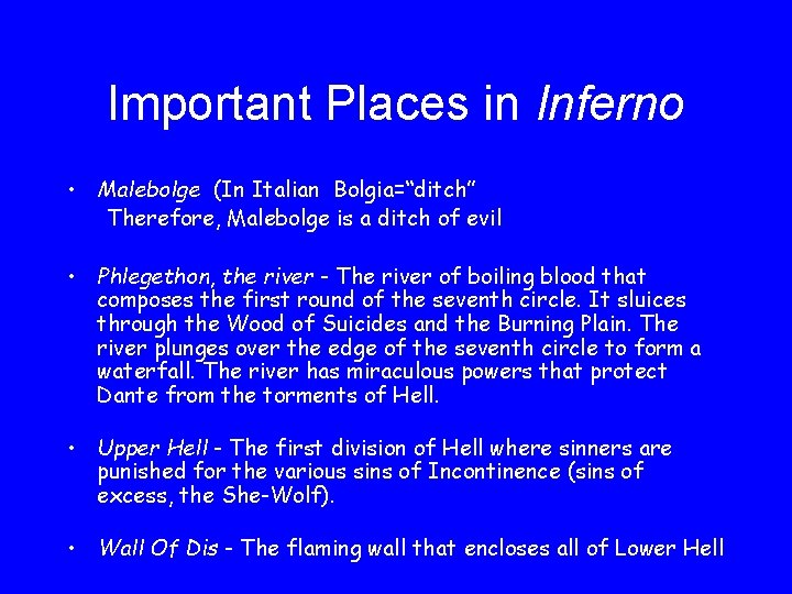 Important Places in Inferno • Malebolge (In Italian Bolgia=“ditch” Therefore, Malebolge is a ditch