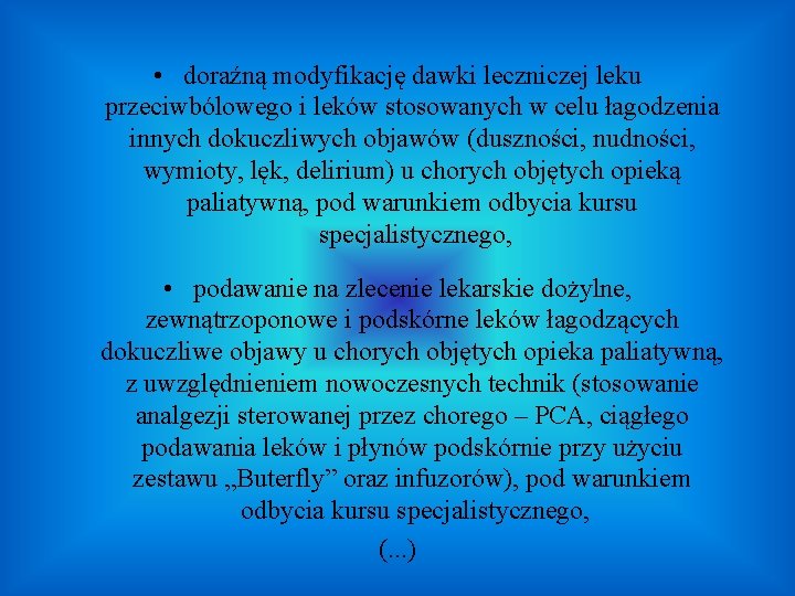 • doraźną modyfikację dawki leczniczej leku przeciwbólowego i leków stosowanych w celu łagodzenia • doraźną modyfikację dawki leczniczej leku przeciwbólowego i leków stosowanych w celu łagodzenia