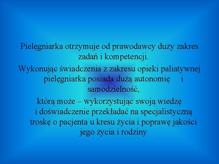 Pielęgniarka otrzymuje od prawodawcy duży zakres zadań i kompetencji. Wykonując świadczenia z zakresu opieki