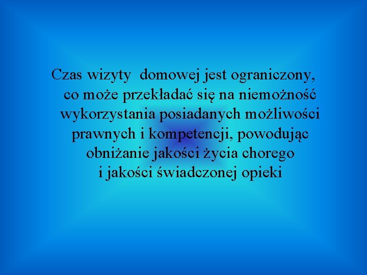 Czas wizyty domowej jest ograniczony, co może przekładać się na niemożność wykorzystania posiadanych możliwości