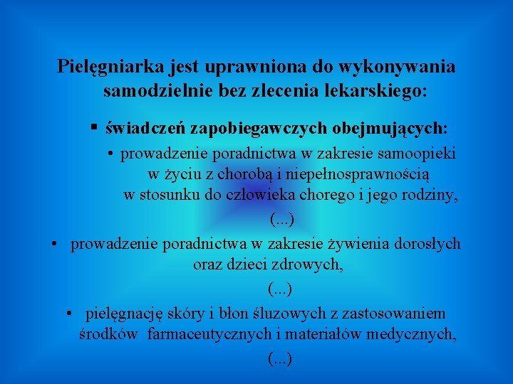 Pielęgniarka jest uprawniona do wykonywania samodzielnie bez zlecenia lekarskiego: § świadczeń zapobiegawczych obejmujących: •