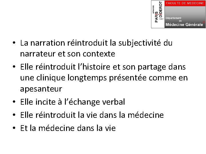 • La narration réintroduit la subjectivité du narrateur et son contexte • Elle • La narration réintroduit la subjectivité du narrateur et son contexte • Elle