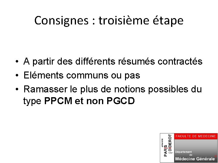Consignes : troisième étape • A partir des différents résumés contractés • Eléments communs Consignes : troisième étape • A partir des différents résumés contractés • Eléments communs