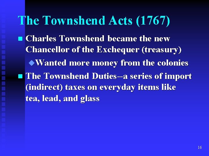 The Townshend Acts (1767) Charles Townshend became the new Chancellor of the Exchequer (treasury)