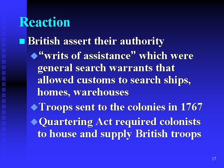 Reaction n British assert their authority u“writs of assistance” which were general search warrants