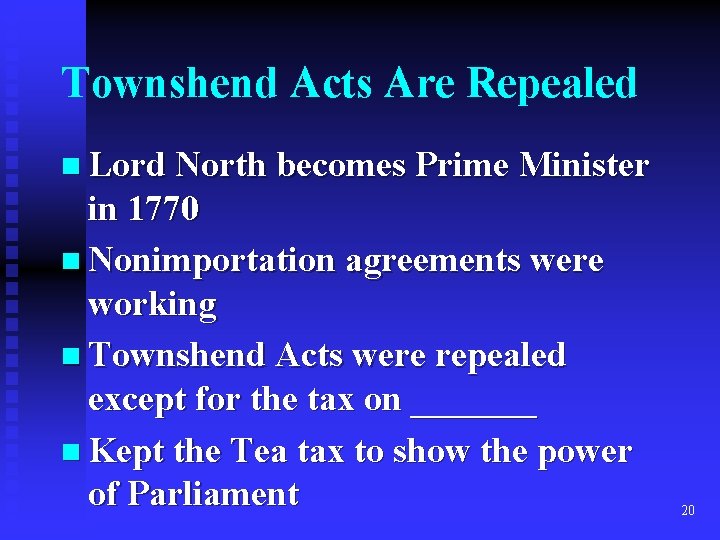 Townshend Acts Are Repealed n Lord North becomes Prime Minister in 1770 n Nonimportation