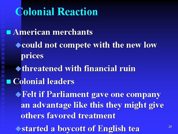 Colonial Reaction n American merchants ucould not compete with the new low prices uthreatened