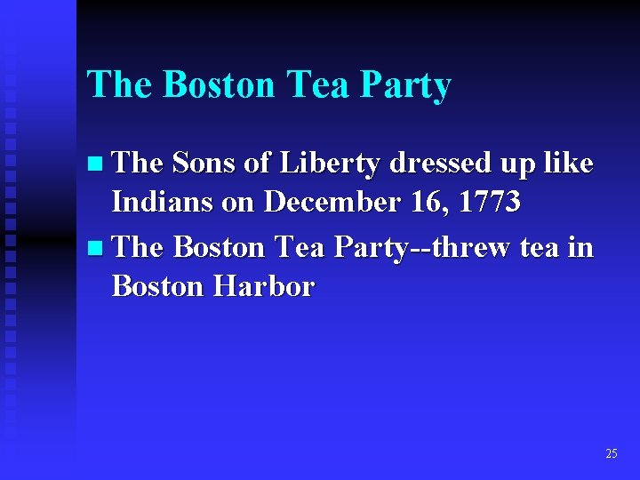 The Boston Tea Party n The Sons of Liberty dressed up like Indians on