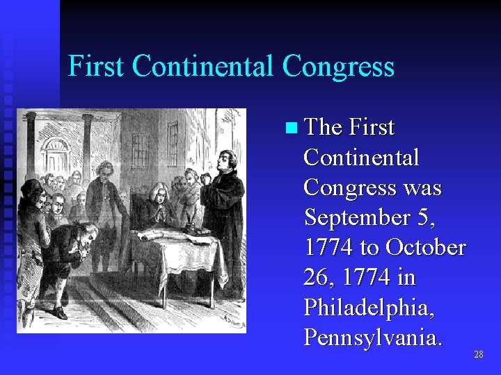 First Continental Congress n The First Continental Congress was September 5, 1774 to October