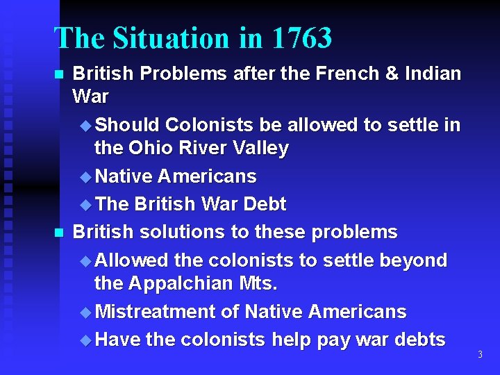 The Situation in 1763 n n British Problems after the French & Indian War