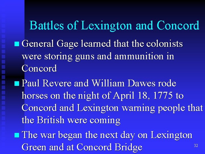 Battles of Lexington and Concord n General Gage learned that the colonists were storing