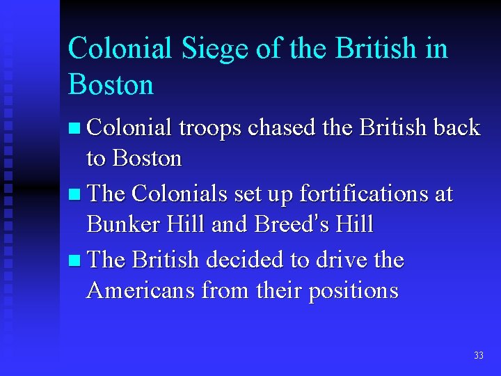 Colonial Siege of the British in Boston n Colonial troops chased the British back