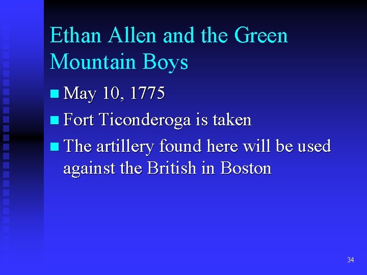 Ethan Allen and the Green Mountain Boys n May 10, 1775 n Fort Ticonderoga