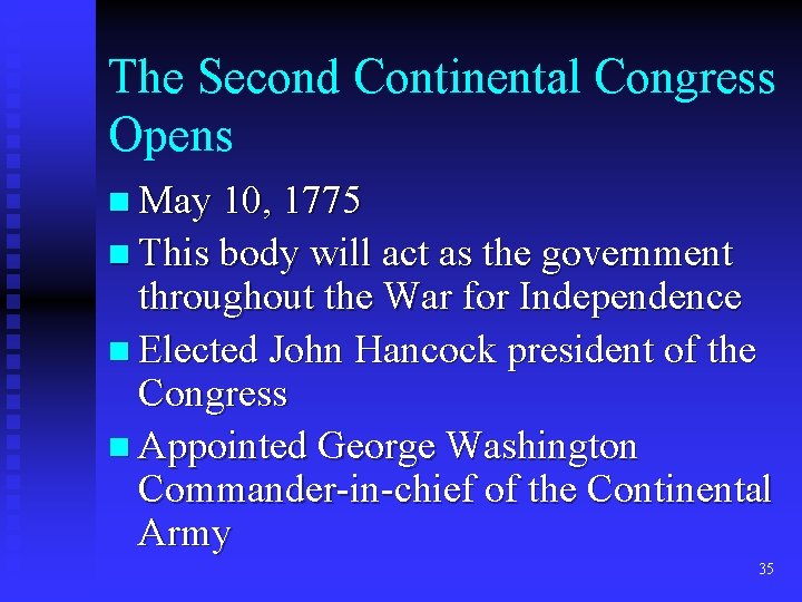 The Second Continental Congress Opens n May 10, 1775 n This body will act