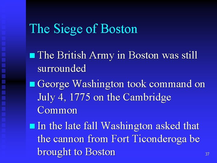 The Siege of Boston n The British Army in Boston was still surrounded n