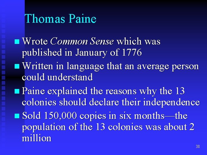 Thomas Paine n Wrote Common Sense which was published in January of 1776 n