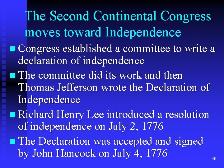 The Second Continental Congress moves toward Independence n Congress established a committee to write