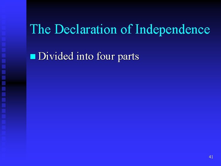 The Declaration of Independence n Divided into four parts 41 