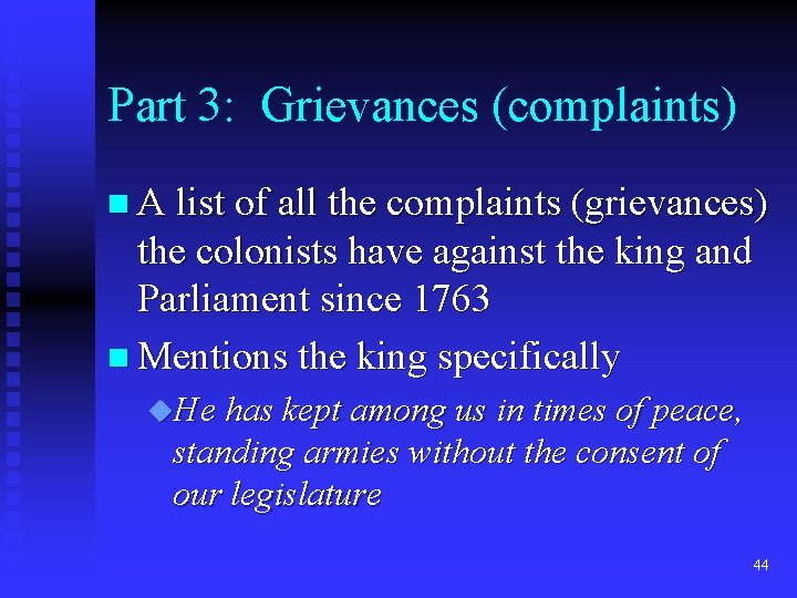 Part 3: Grievances (complaints) n A list of all the complaints (grievances) the colonists