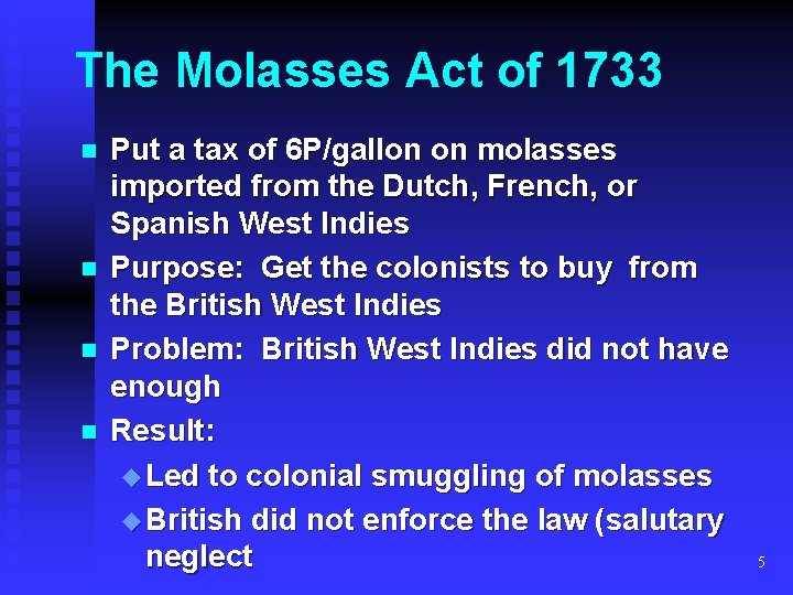 The Molasses Act of 1733 n n Put a tax of 6 P/gallon on