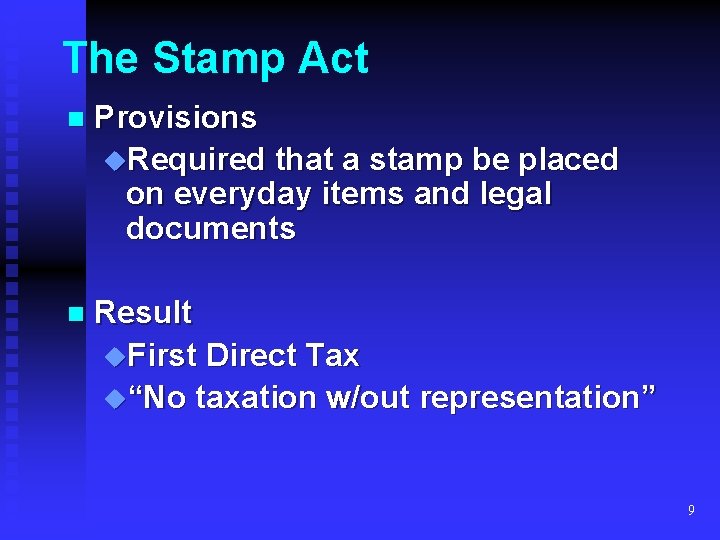 The Stamp Act n Provisions u. Required that a stamp be placed on everyday