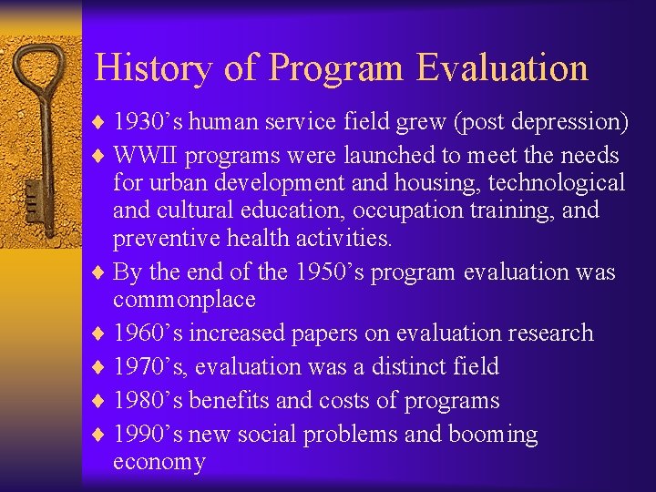 History of Program Evaluation ¨ 1930’s human service field grew (post depression) ¨ WWII