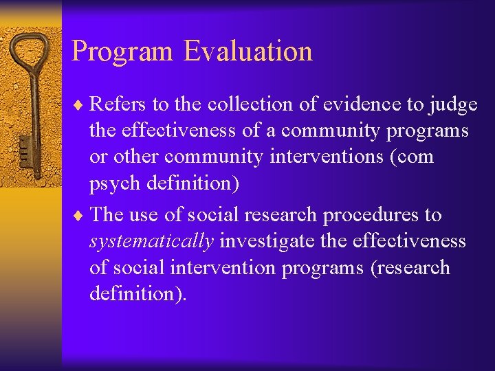 Program Evaluation ¨ Refers to the collection of evidence to judge the effectiveness of