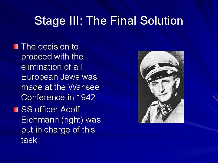 Stage III: The Final Solution The decision to proceed with the elimination of all