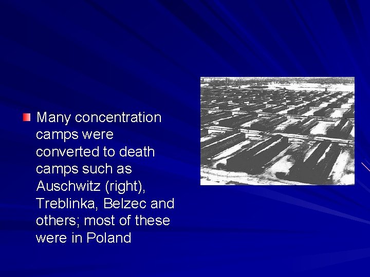 Many concentration camps were converted to death camps such as Auschwitz (right), Treblinka, Belzec