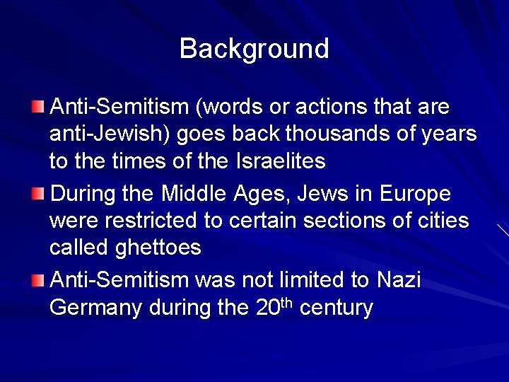 Background Anti-Semitism (words or actions that are anti-Jewish) goes back thousands of years to