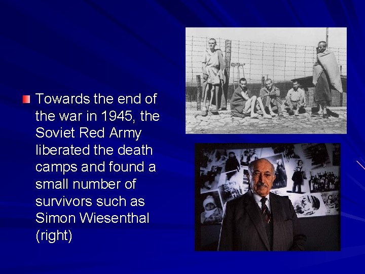 Towards the end of the war in 1945, the Soviet Red Army liberated the