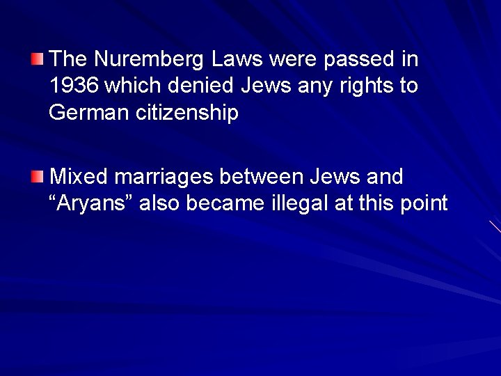 The Nuremberg Laws were passed in 1936 which denied Jews any rights to German