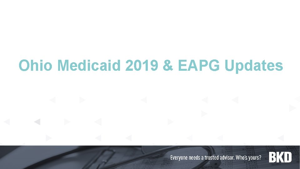 Ohio Medicaid 2019 & EAPG Updates 