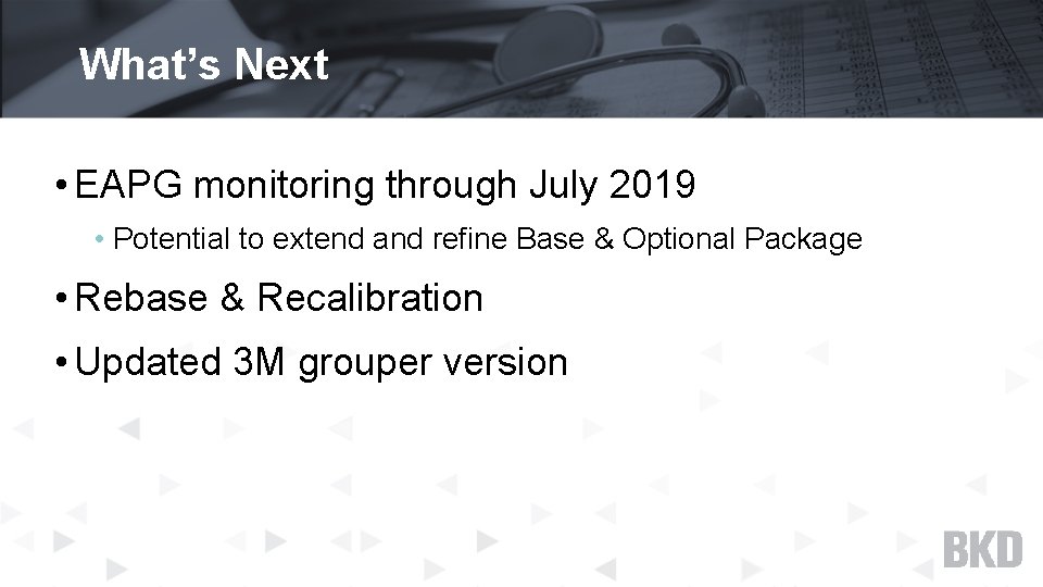 What’s Next • EAPG monitoring through July 2019 • Potential to extend and refine