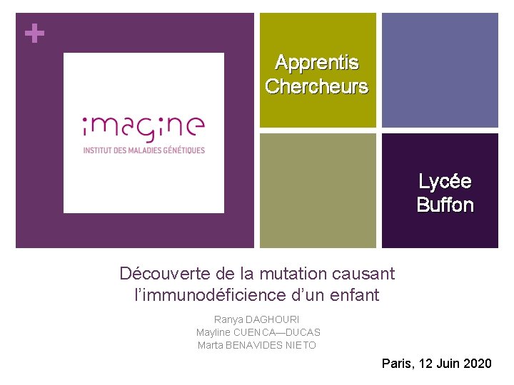 + Apprentis Chercheurs Lycée Buffon Découverte de la mutation causant l’immunodéficience d’un enfant Ranya