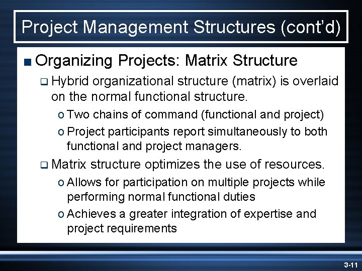 Project Management Structures (cont’d) < Organizing Projects: Matrix Structure q Hybrid organizational structure (matrix)