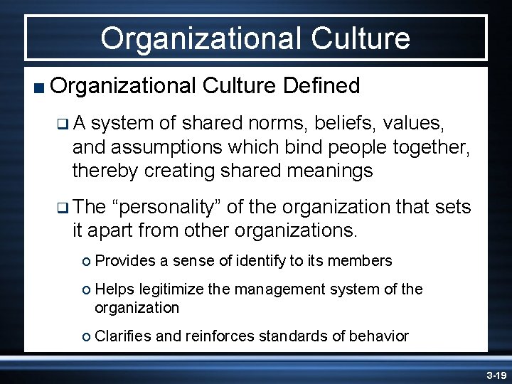 Organizational Culture < Organizational Culture Defined q. A system of shared norms, beliefs, values,