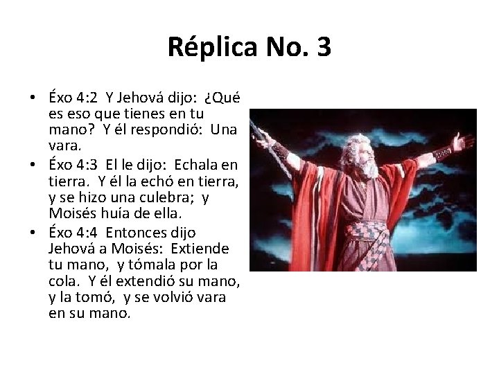 Réplica No. 3 • Éxo 4: 2 Y Jehová dijo: ¿Qué es eso que