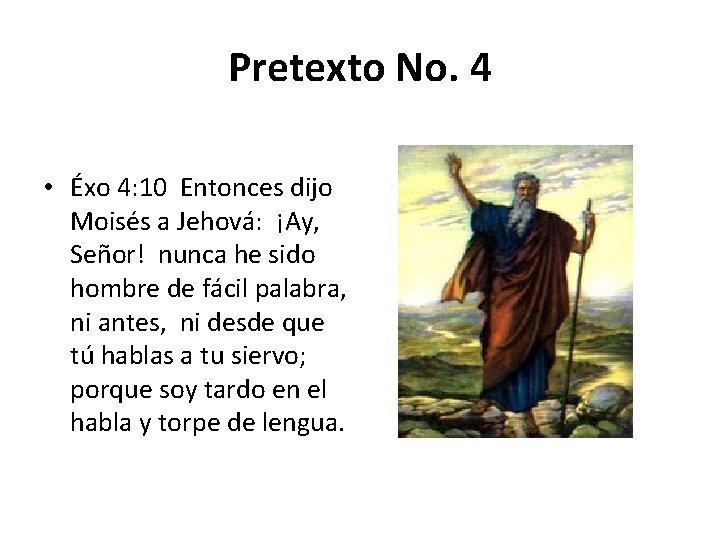 Pretexto No. 4 • Éxo 4: 10 Entonces dijo Moisés a Jehová: ¡Ay, Señor!