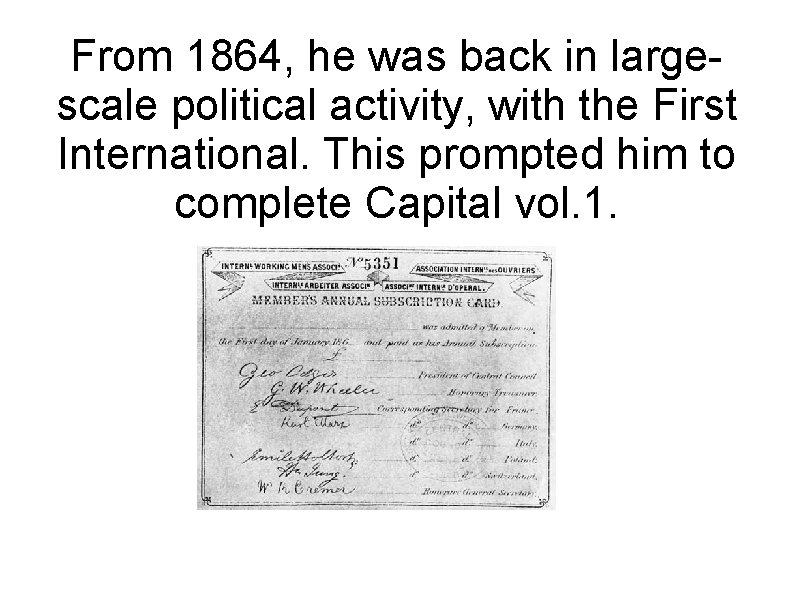 From 1864, he was back in largescale political activity, with the First International. This