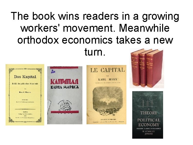 The book wins readers in a growing workers' movement. Meanwhile orthodox economics takes a