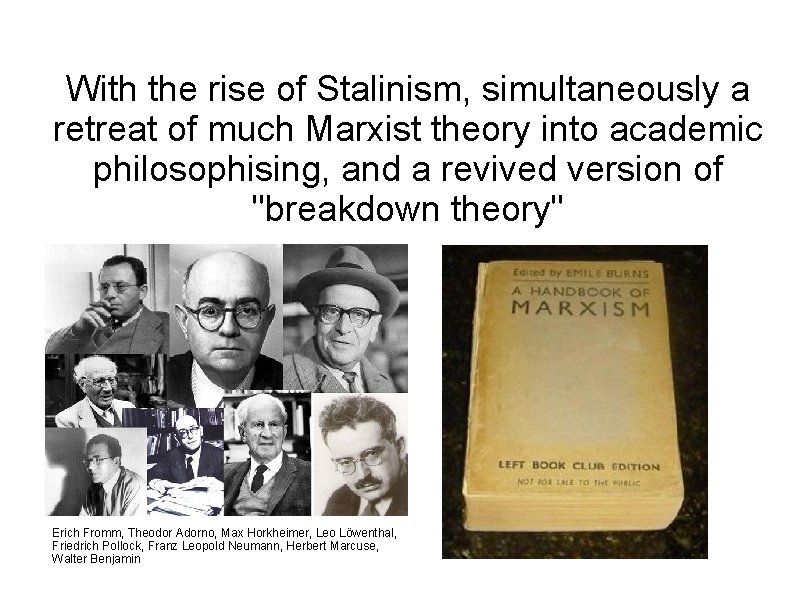 With the rise of Stalinism, simultaneously a retreat of much Marxist theory into academic