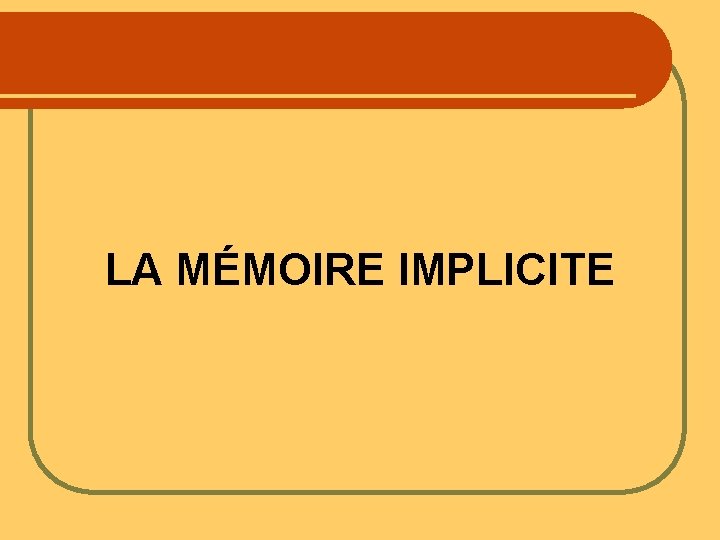 LA MÉMOIRE IMPLICITE 