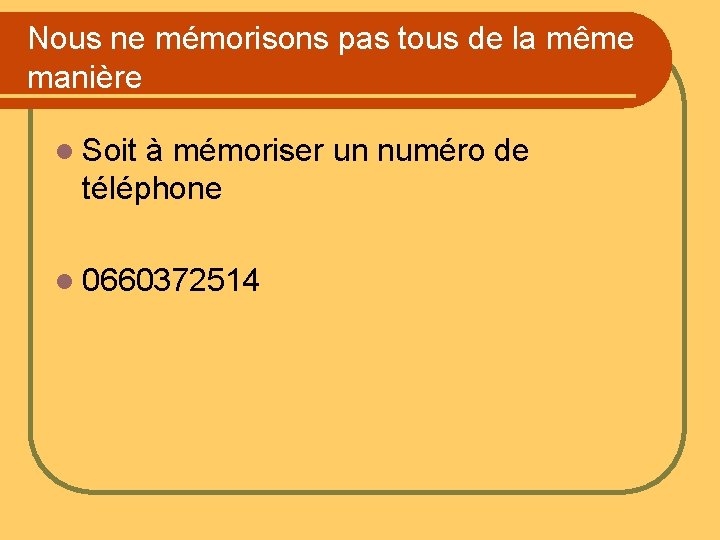 Nous ne mémorisons pas tous de la même manière l Soit à mémoriser un