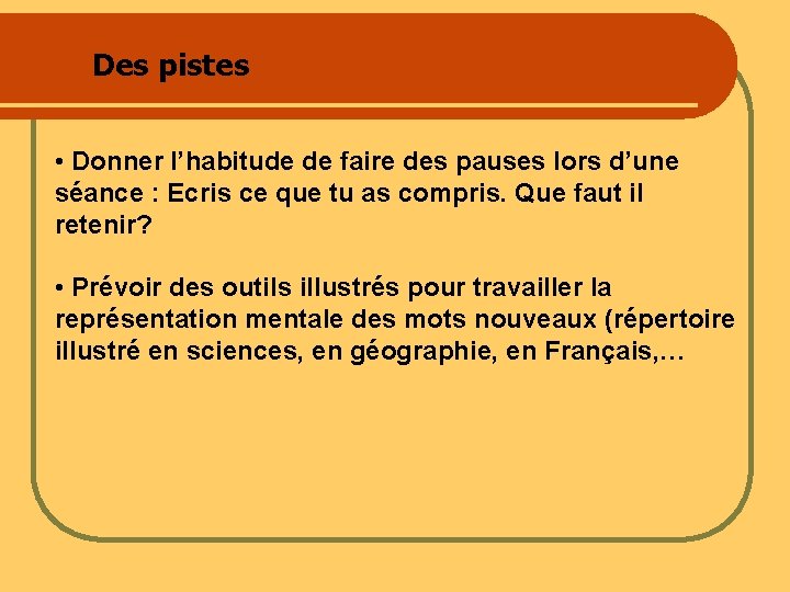 Des pistes • Donner l’habitude de faire des pauses lors d’une séance : Ecris