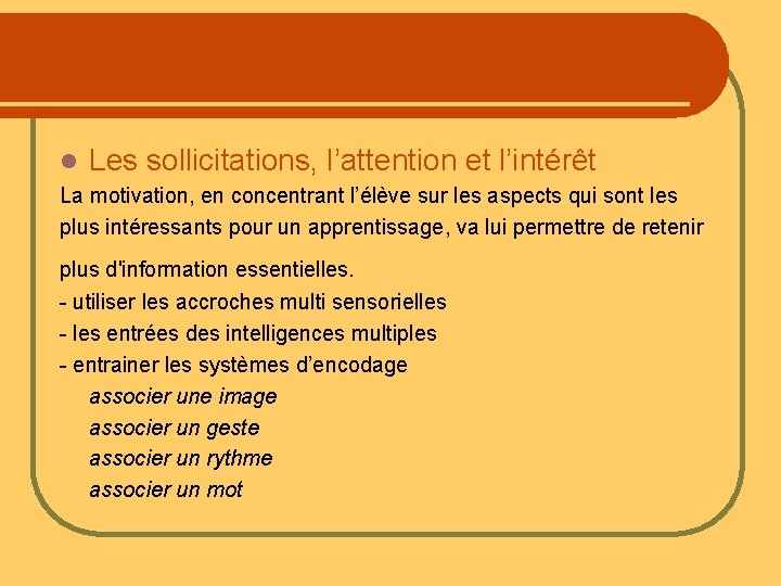 l Les sollicitations, l’attention et l’intérêt La motivation, en concentrant l’élève sur les aspects