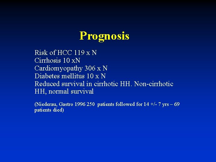 Prognosis Risk of HCC 119 x N Cirrhosis 10 x. N Cardiomyopathy 306 x